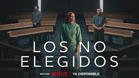 Los no elegidos en Netflix con Telmex