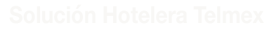 Solución Hotelera Telmex