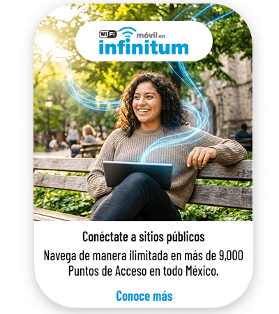 Wifi móvil en infinitum: Conéctate a sitios públicos. Navega de manera ilimitada en más de 9,000 puntos de acceso en todo México. Conoce más.